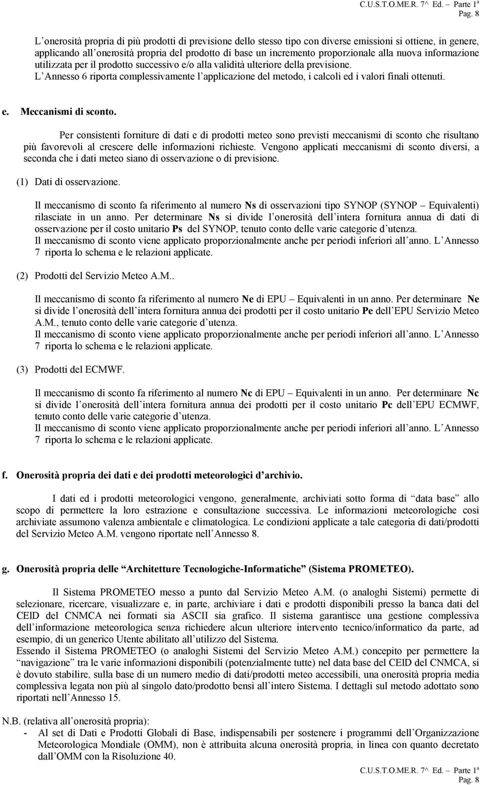 alla nuova informazione utilizzata per il prodotto successivo e/o alla validità ulteriore della previsione.