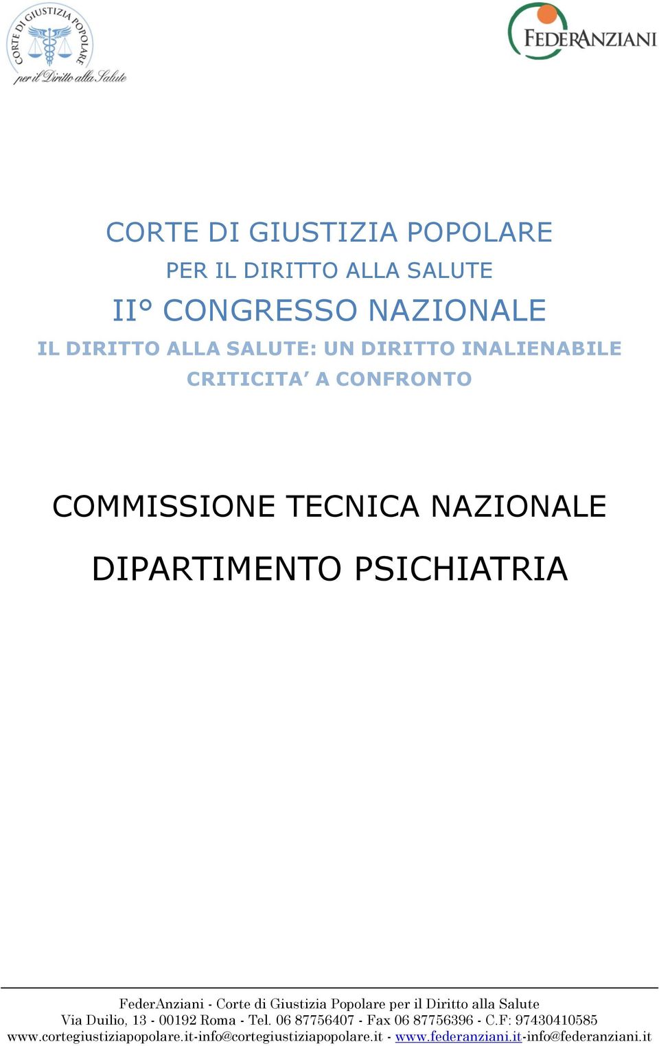 Giustizia Popolare per il Diritto alla Salute Via Duilio, 13-00192 Roma - Tel. 06 87756407 - Fax 06 87756396 - C.