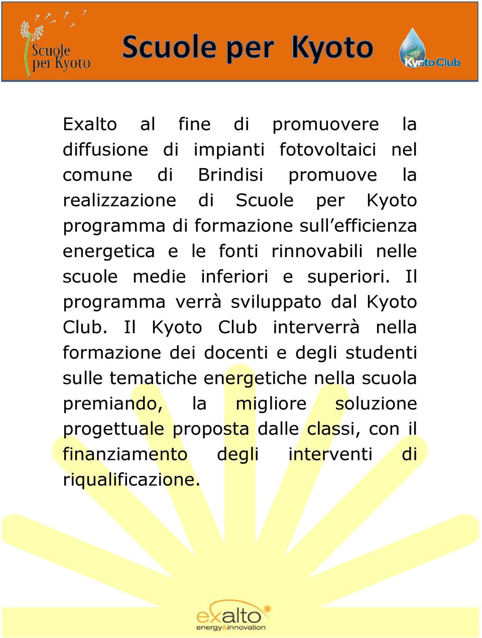 Il programma verrà sviluppato dal Kyoto Club.