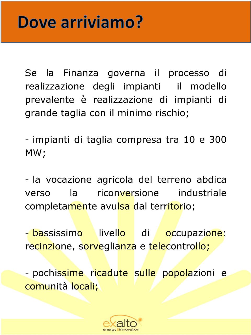 agricola del terreno abdica verso la riconversione industriale completamente avulsa dal territorio; - bassissimo