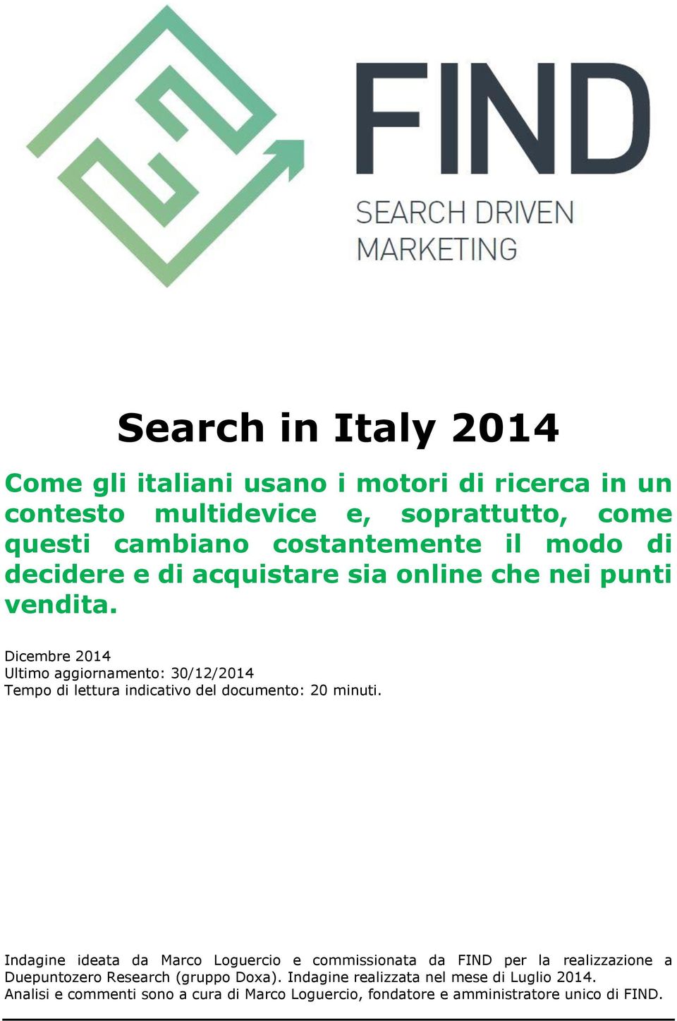 Dicembre 2014 Ultimo aggiornamento: 30/12/2014 Tempo di lettura indicativo del documento: 20 minuti.