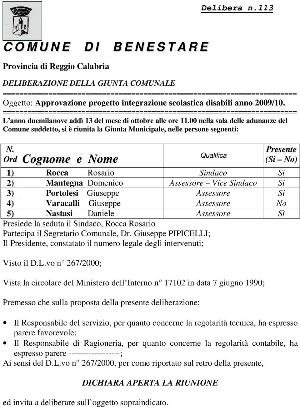 progetto integrazione scolastica disabili anno 2009/10. ======================================================================= L anno duemilanove addì 13 del mese di ottobre alle ore 11.