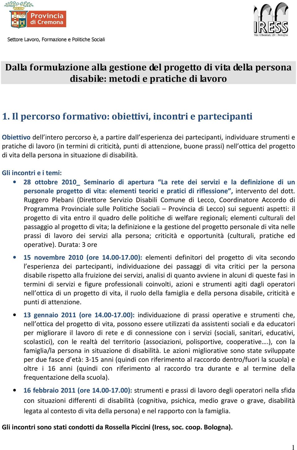 criticità, punti di attenzione, buone prassi) nell ottica del progetto di vita della persona in situazione di disabilità.