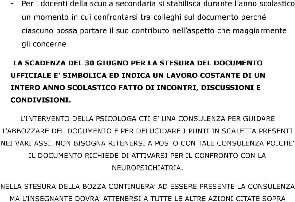 CONDIVISIONI. L INTERVENTO DELLA PSICOLOGA CTI E UNA CONSULENZA PER GUIDARE L ABBOZZARE DEL DOCUMENTO E PER DELUCIDARE I PUNTI IN SCALETTA PRESENTI NEI VARI ASSI.