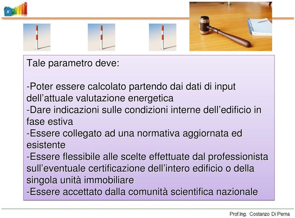 normativa aggiornata ed esistente -Essere flessibile alle scelte effettuate dal professionista sull eventuale