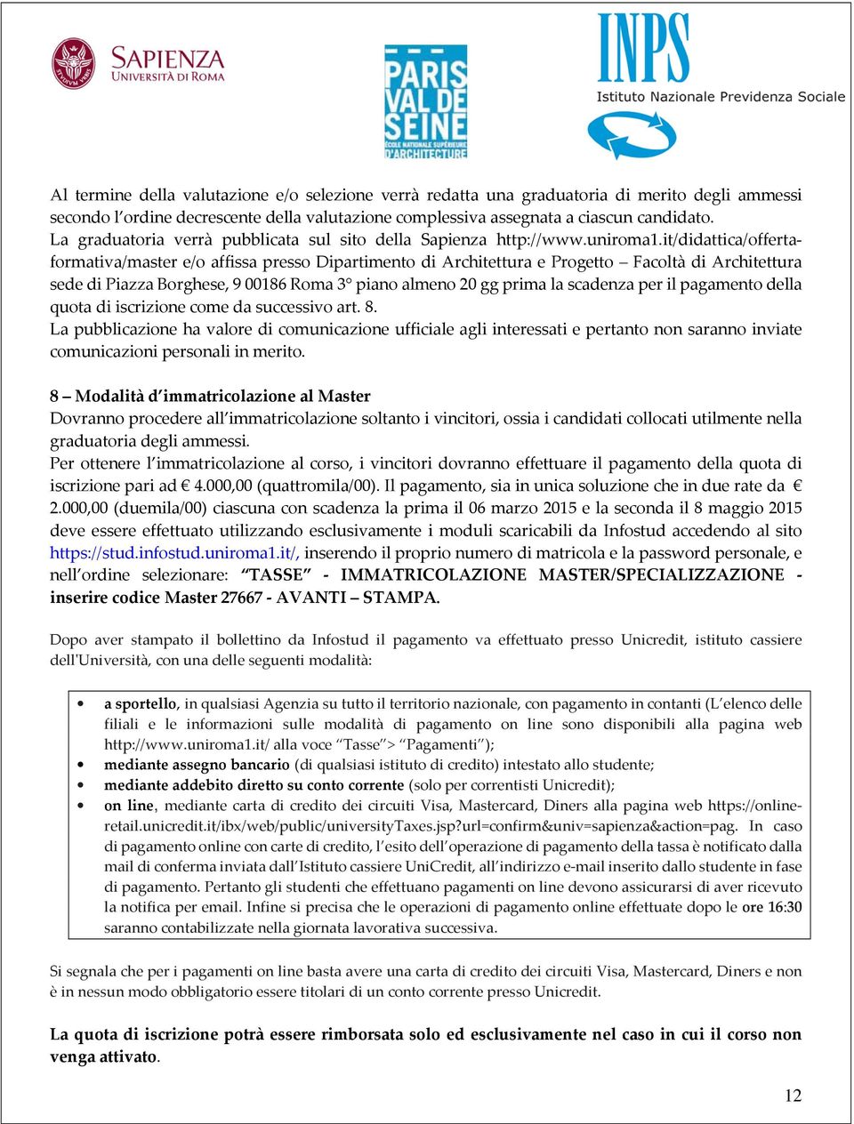 it/didattica/offertaformativa/master e/o affissa presso Dipartimento di Architettura e Progetto Facoltà di Architettura sede di Piazza Borghese, 9 00186 Roma 3 piano almeno 20 gg prima la scadenza