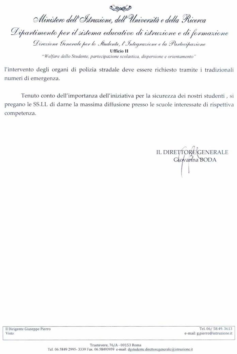 orientamento" l'intervento degli organi di polizia stradale deve essere richiesto tramite tradizionali numeri di emergenza.