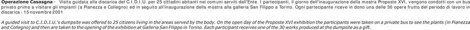 mostra alla galleria San Filippo a Torino. Ogni partecipante riceve in dono una delle 30 opere frutto del periodo di lavoro in discarica - 15 novembre 2001 A guided visit to C.I.D.I.U.