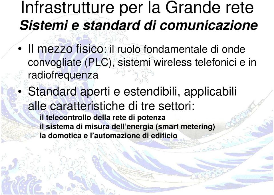 aperti e estendibili, applicabili alle caratteristiche di tre settori: il telecontrollo della rete