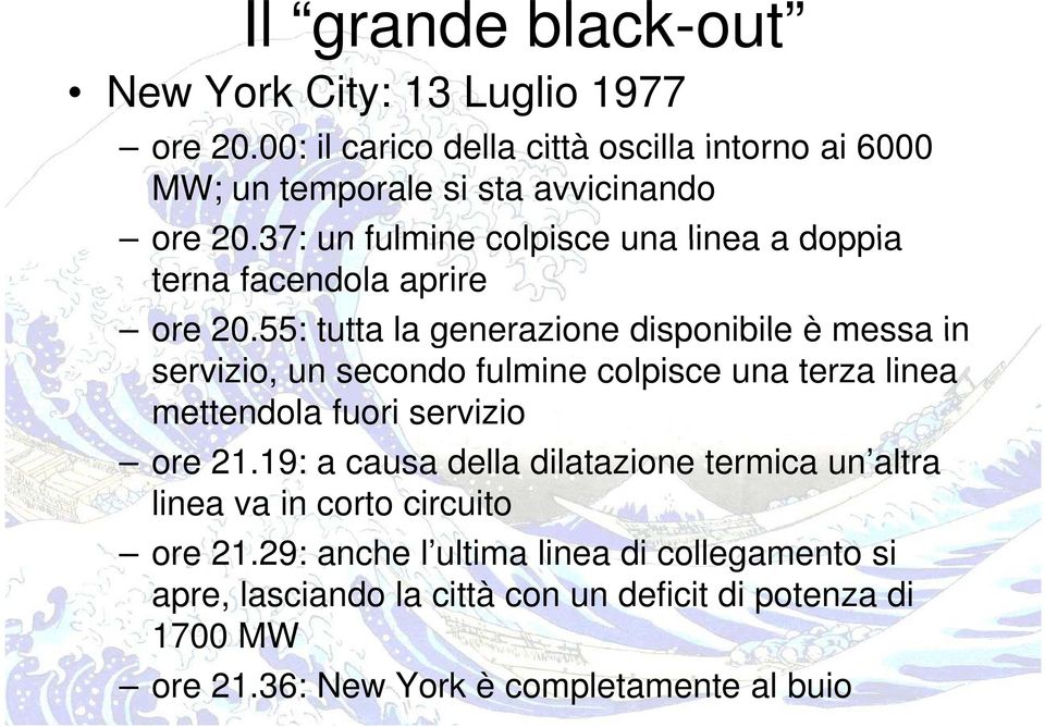 37: un fulmine colpisce una linea a doppia terna facendola aprire ore 20.