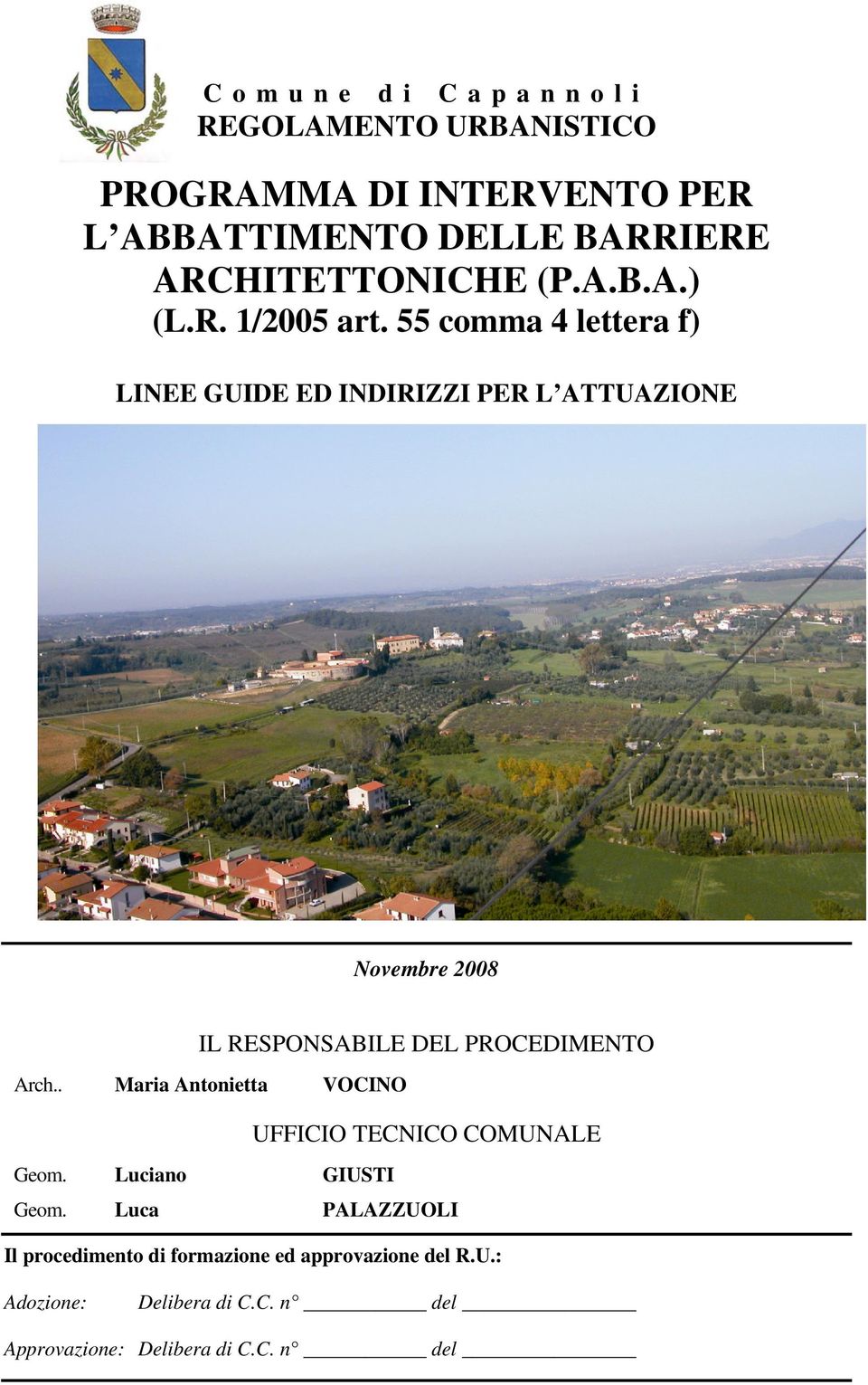 55 comma 4 lettera f) LINEE GUIDE ED INDIRIZZI PER L ATTUAZIONE Novembre 2008 IL RESPONSABILE DEL PROCEDIMENTO Arch.