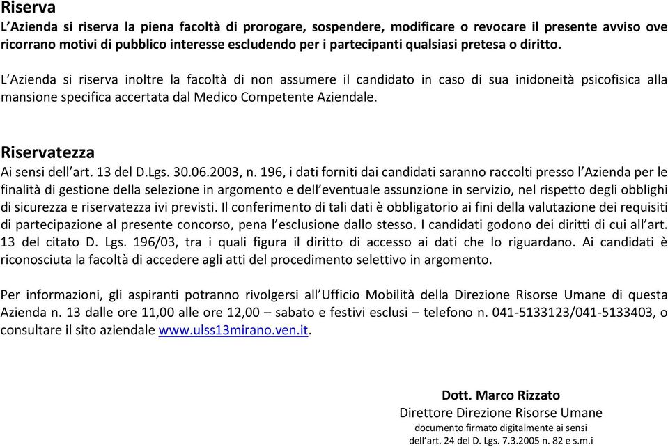 Riservatezza Ai sensi dell art. 13 del D.Lgs. 30.06.2003, n.