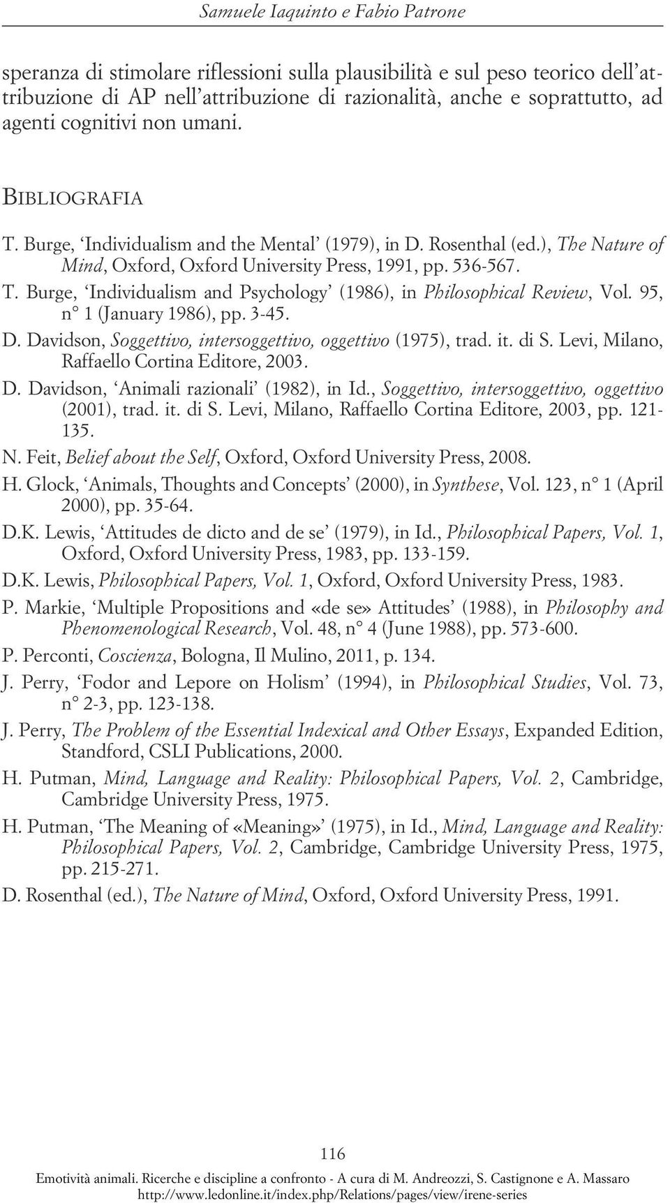 95, n 1 (January 1986), pp. 3-45. D. Davidson, Soggettivo, intersoggettivo, oggettivo (1975), trad. it. di S. Levi, Milano, Raffaello Cortina Editore, 2003. D. Davidson, Animali razionali (1982), in Id.