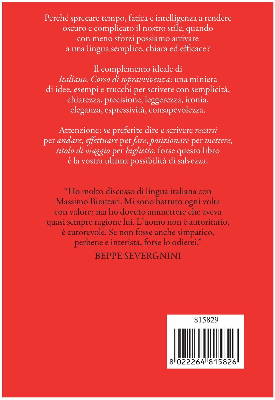 Corso di sopravvivenza: una miniera di idee, esempi e trucchi per scrivere con semplicità, chiarezza, precisione, leggerezza, ironia, eleganza, espressività, consapevolezza.