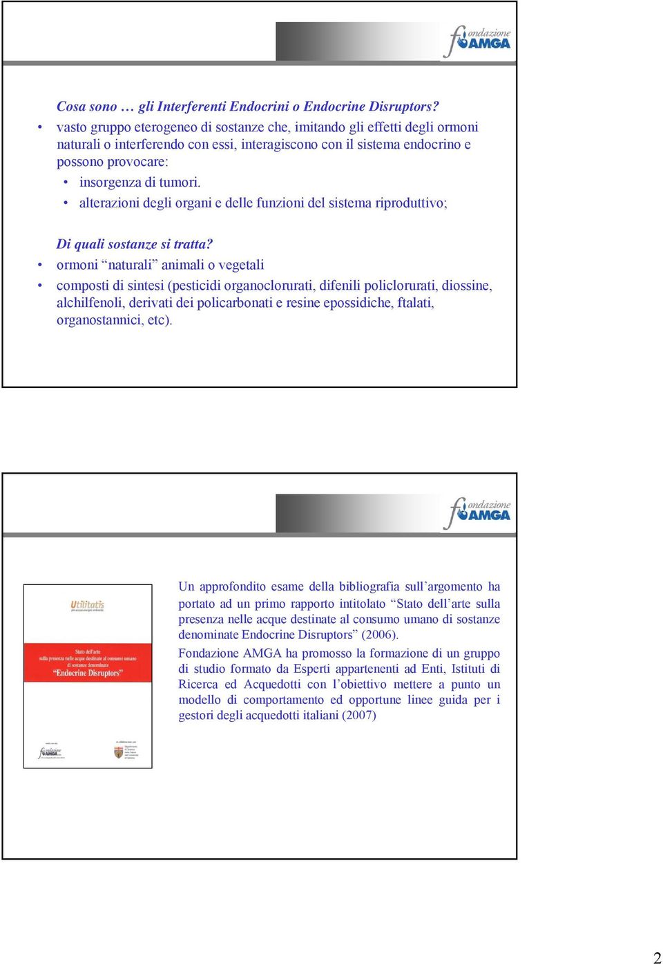 alterazioni degli organi e delle funzioni del sistema riproduttivo; Di quali sostanze si tratta?