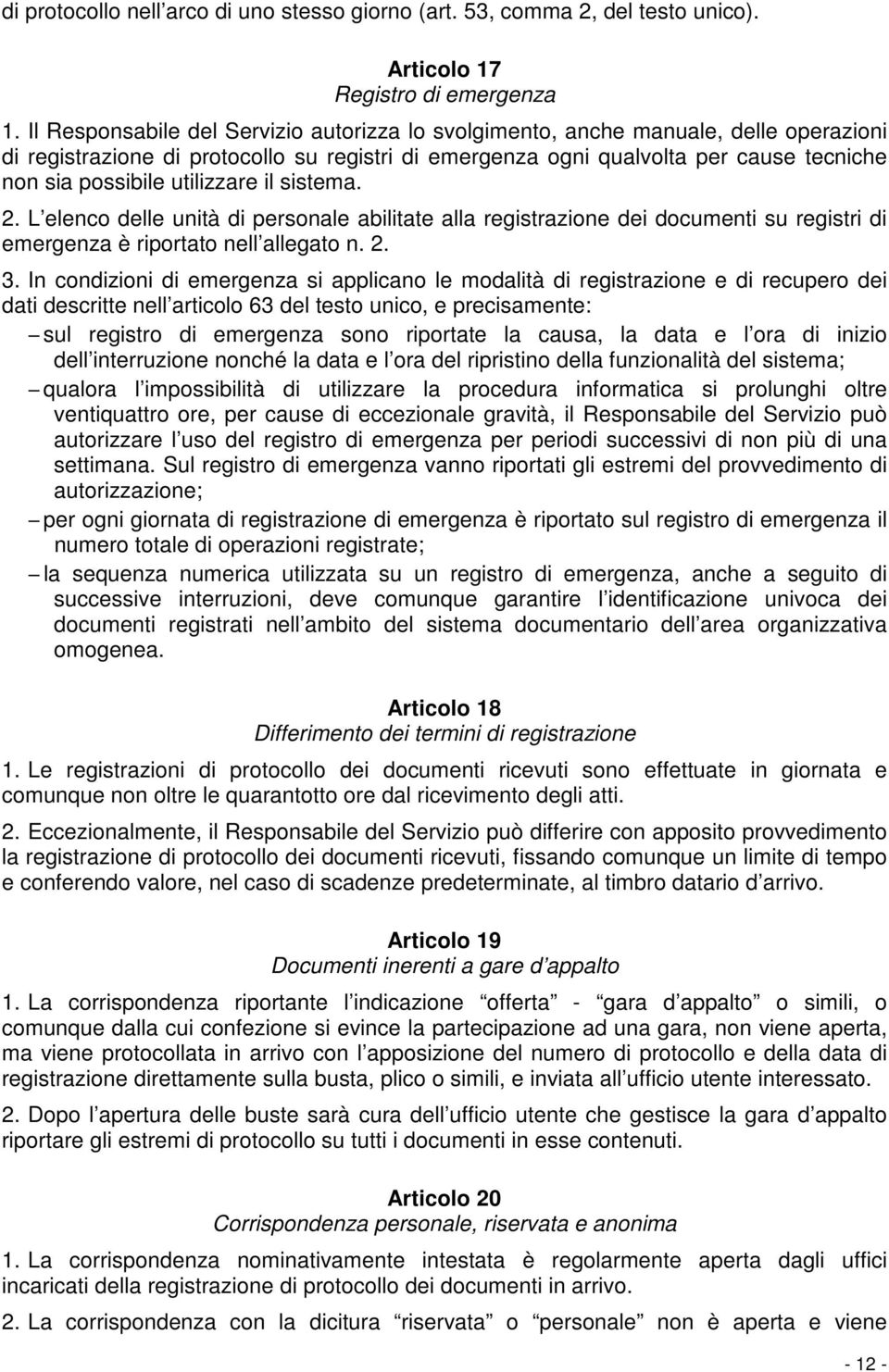 utilizzare il sistema. 2. L elenco delle unità di personale abilitate alla registrazione dei documenti su registri di emergenza è riportato nell allegato n. 2. 3.