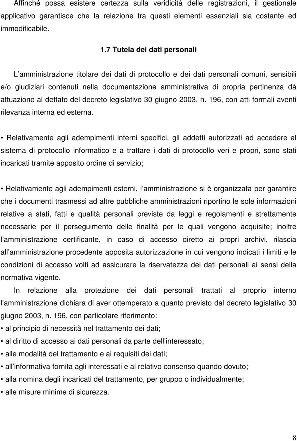 dà attuazione al dettato del decreto legislativo 30 giugno 2003, n. 196, con atti formali aventi rilevanza interna ed esterna.