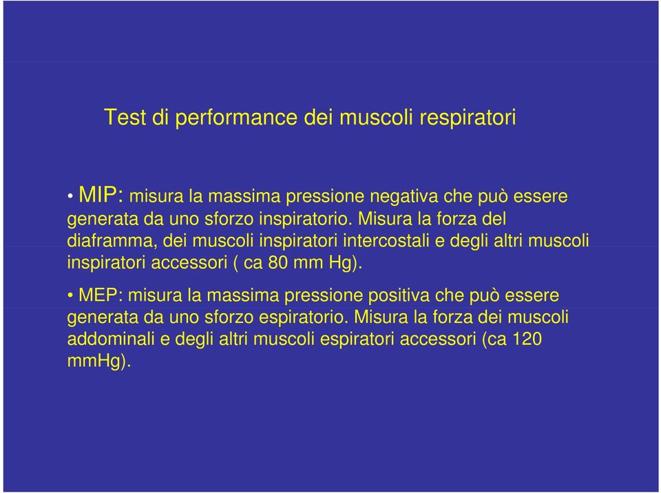 Misura la forza del diaframma, dei muscoli inspiratori intercostali e degli altri muscoli inspiratori accessori (