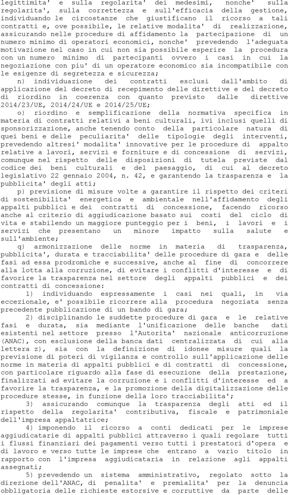 motivazione nel caso in cui non sia possibile esperire la procedura con un numero minimo di partecipanti ovvero i casi in cui la negoziazione con piu' di un operatore economico sia incompatibile con