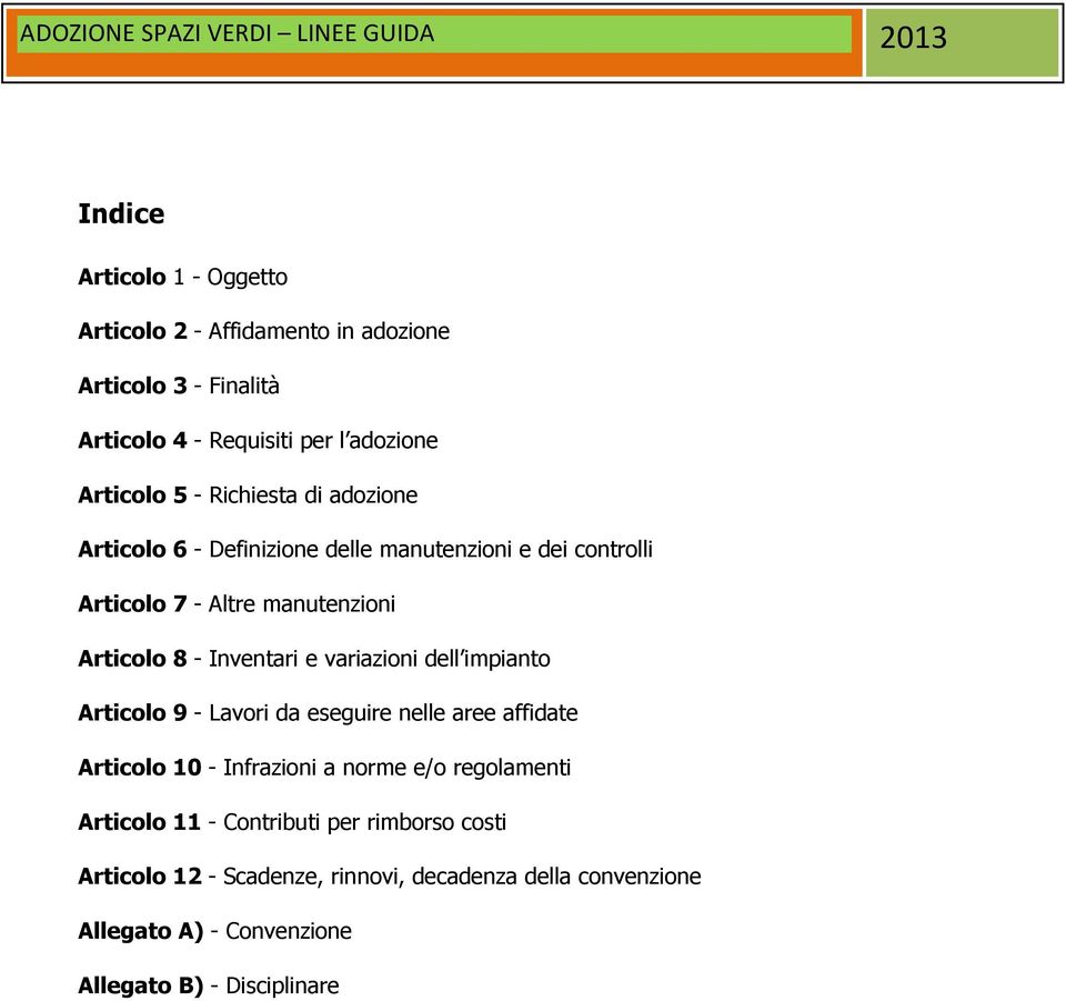 variazioni dell impianto Articolo 9 - Lavori da eseguire nelle aree affidate Articolo 10 - Infrazioni a norme e/o regolamenti Articolo 11 -