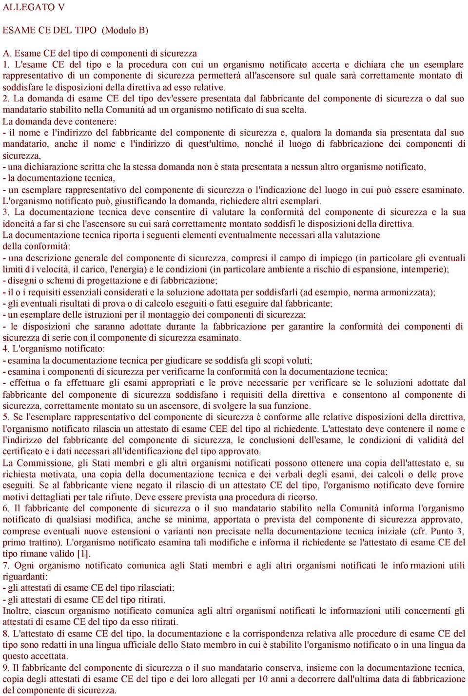 correttamente montato di soddisfare le disposizioni della direttiva ad esso relative. 2.