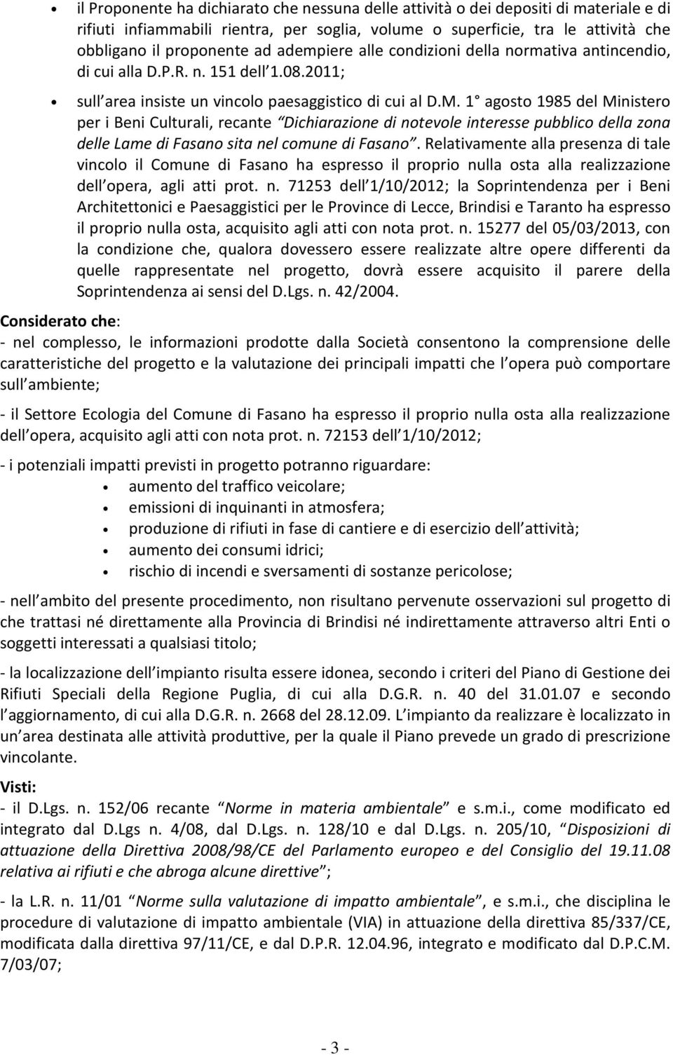 1 agosto 1985 del Ministero per i Beni Culturali, recante Dichiarazione di notevole interesse pubblico della zona delle Lame di Fasano sita nel comune di Fasano.