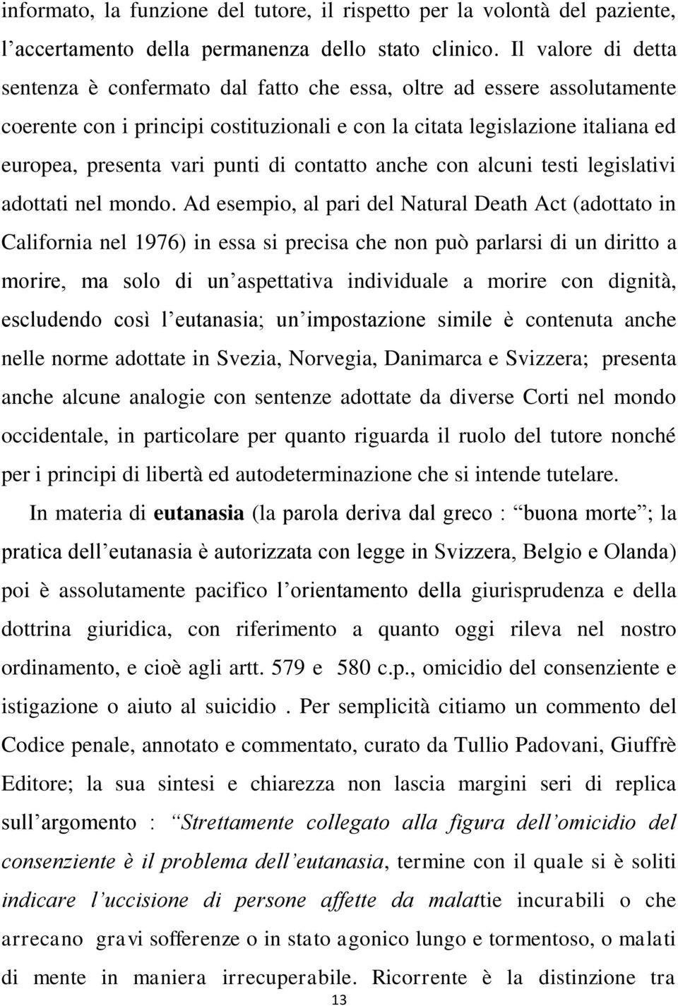 di contatto anche con alcuni testi legislativi adottati nel mondo.