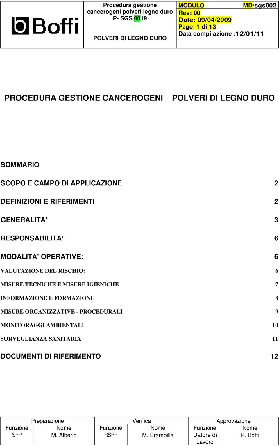 TECNICHE E MISURE IGIENICHE 7 INFORMAZIONE E FORMAZIONE 8 MISURE ORGANIZZATIVE - PROCEDURALI 9