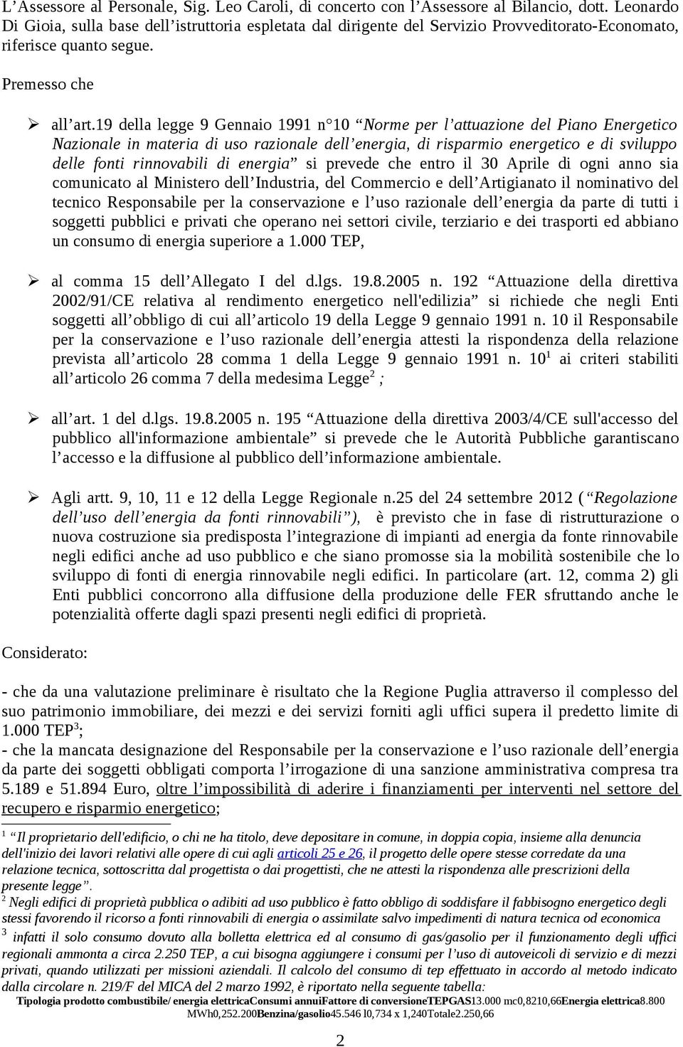 19 della legge 9 Gennai 1991 n 10 Nrme per l attuazine del Pian Energetic Nazinale in materia di us razinale dell energia, di risparmi energetic e di svilupp delle fnti rinnvabili di energia si