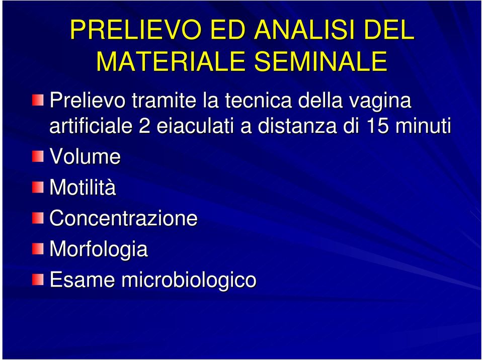 artificiale 2 eiaculati a distanza di 15 minuti