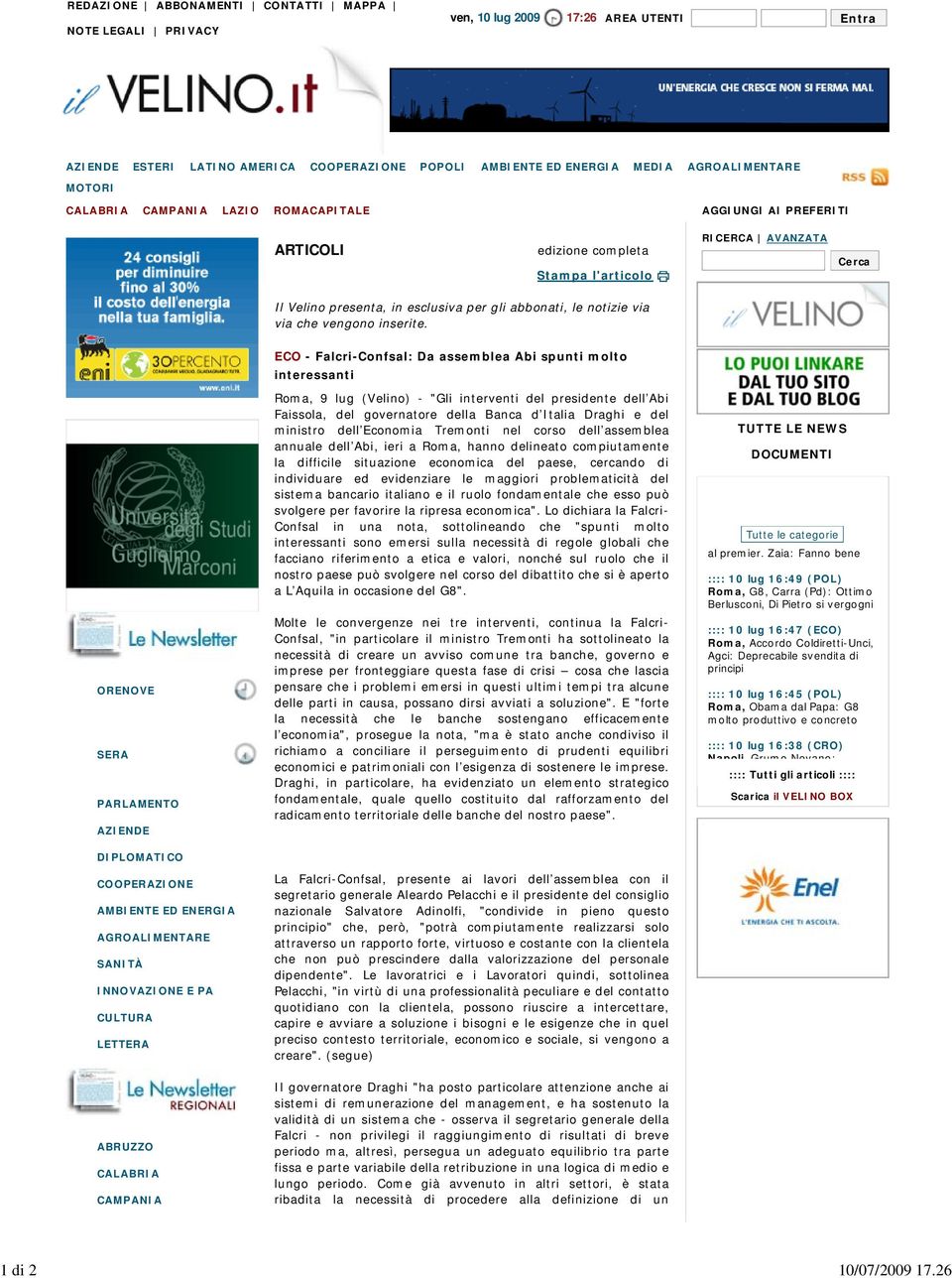 CALABRIA CAMPANIA LAZIO ROMACAPITALE AGGIUNGI AI PREFERITI ARTICOLI edizione completa Stampa l'articolo RICERCA AVANZATA Cerca Il Velino presenta, in esclusiva per gli abbonati, le notizie via via