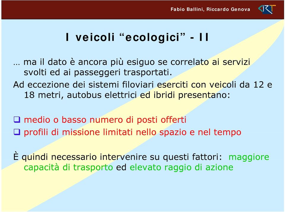 basso numero di posti offerti profili di missione limitati nello spazio e nel tempo È quindi necessario intervenire su