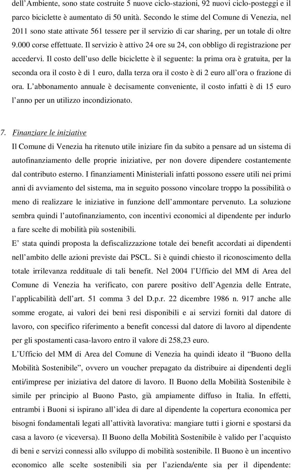 Il servizio è attivo 24 ore su 24, con obbligo di registrazione per accedervi.