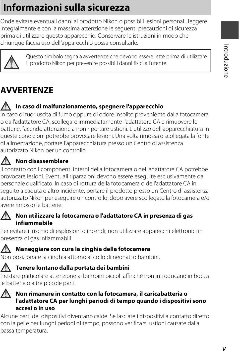 Questo simbolo segnala avvertenze che devono essere lette prima di utilizzare il prodotto Nikon per prevenire possibili danni fisici all'utente.