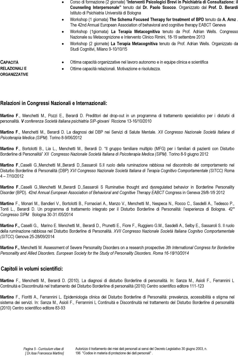 The 42nd Annual European Association of behavioral and cognitive therapy EABCT Geneva Workshop (1giornata) La Terapia Metacognitiva tenuto da Prof. Adrian Wells.