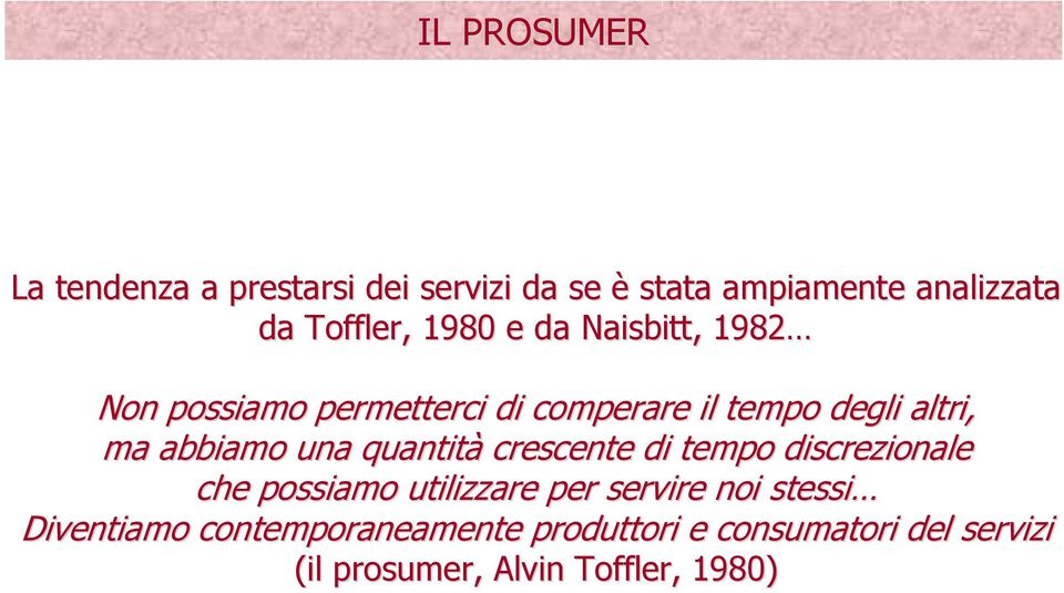 una quantità crescente di tempo discrezionale che possiamo utilizzare per servire noi stessi