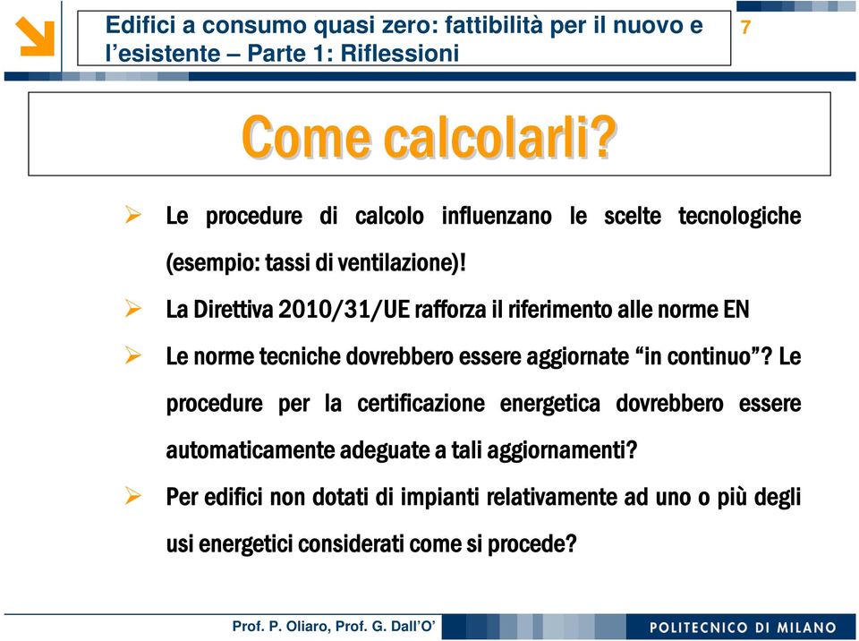 La Direttiva 2010/31/UE rafforza il riferimento alle norme EN Le norme tecniche dovrebbero essere aggiornate in continuo?