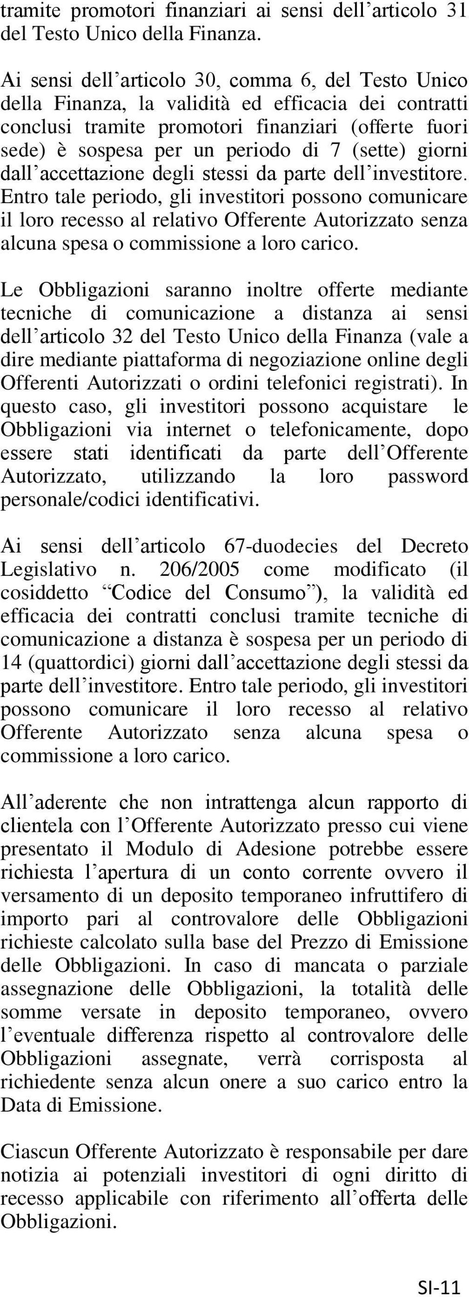 (sette) giorni dall accettazione degli stessi da parte dell investitore.