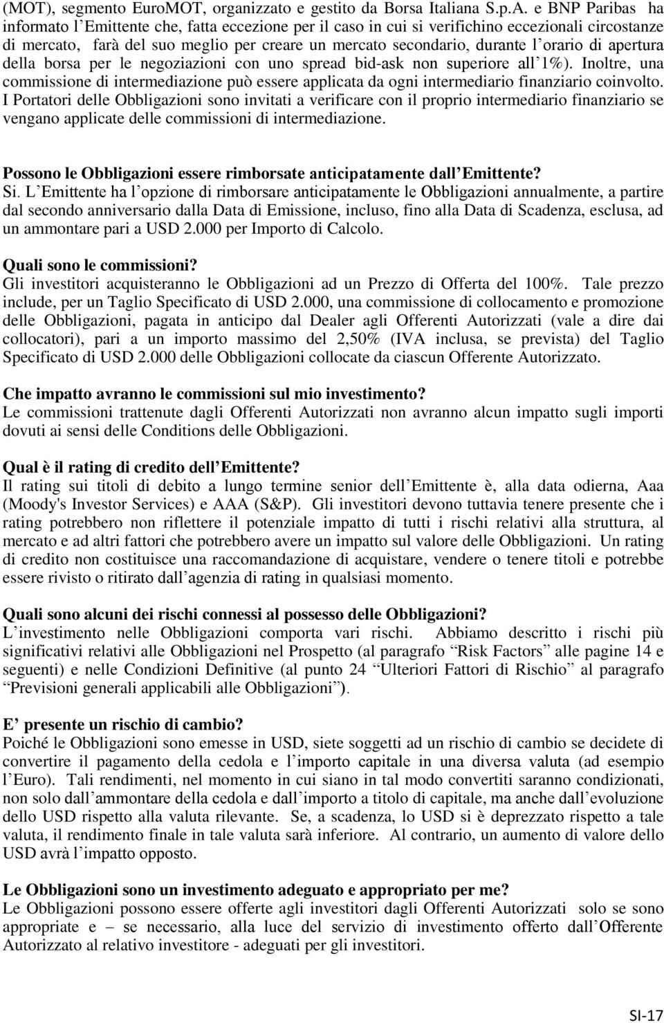 orario di apertura della borsa per le negoziazioni con uno spread bid-ask non superiore all 1%).