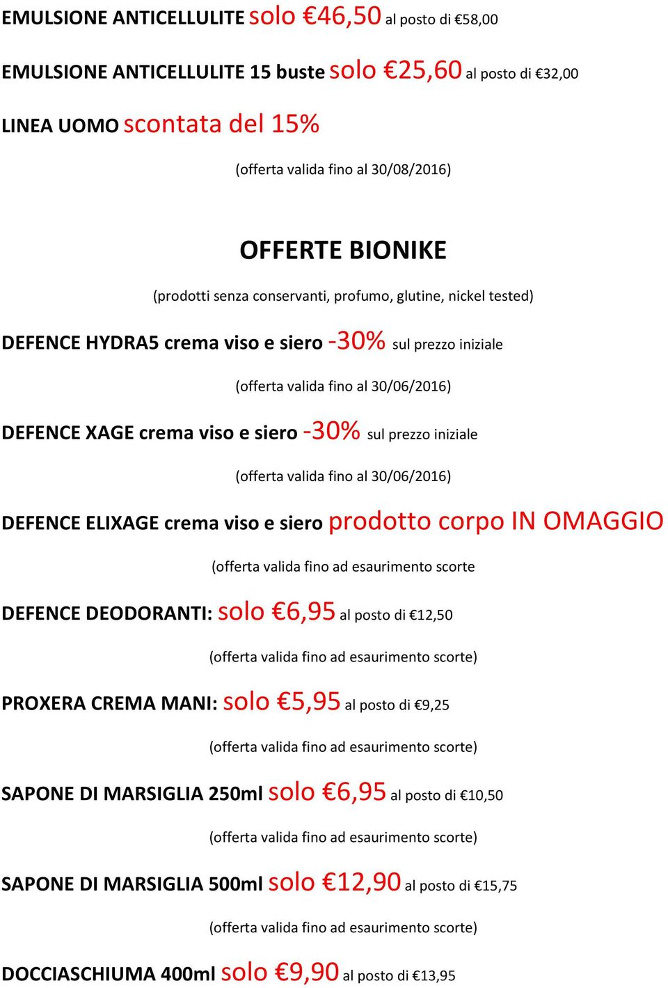 prezzo iniziale DEFENCE ELIXAGE crema viso e siero prodotto corpo IN OMAGGIO (offerta valida fino ad esaurimento scorte DEFENCE DEODORANTI: solo 6,95 al posto di 12,50 PROXERA CREMA