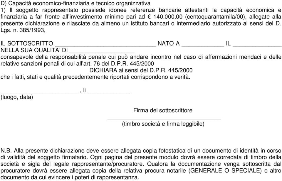 385/1993, IL SOTTOSCRITTO NATO A IL NELLA SUA QUALITA DI consapevole della responsabilità penale cui può andare incontro nel caso di affermazioni mendaci e delle relative sanzioni penali di cui all