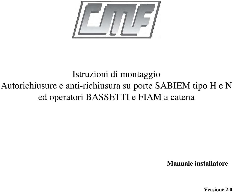 H e N ed operatori BASSETTI e FIAM a