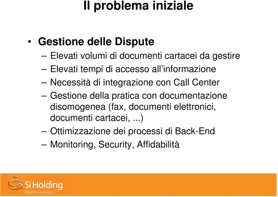 Center Gestione della pratica con documentazione disomogenea (fax, documenti elettronici,