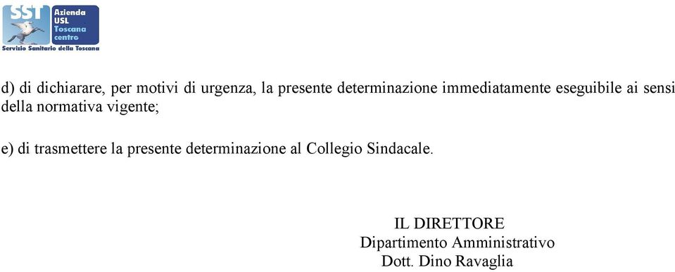 normativa vigente; e) di trasmettere la presente determinazione