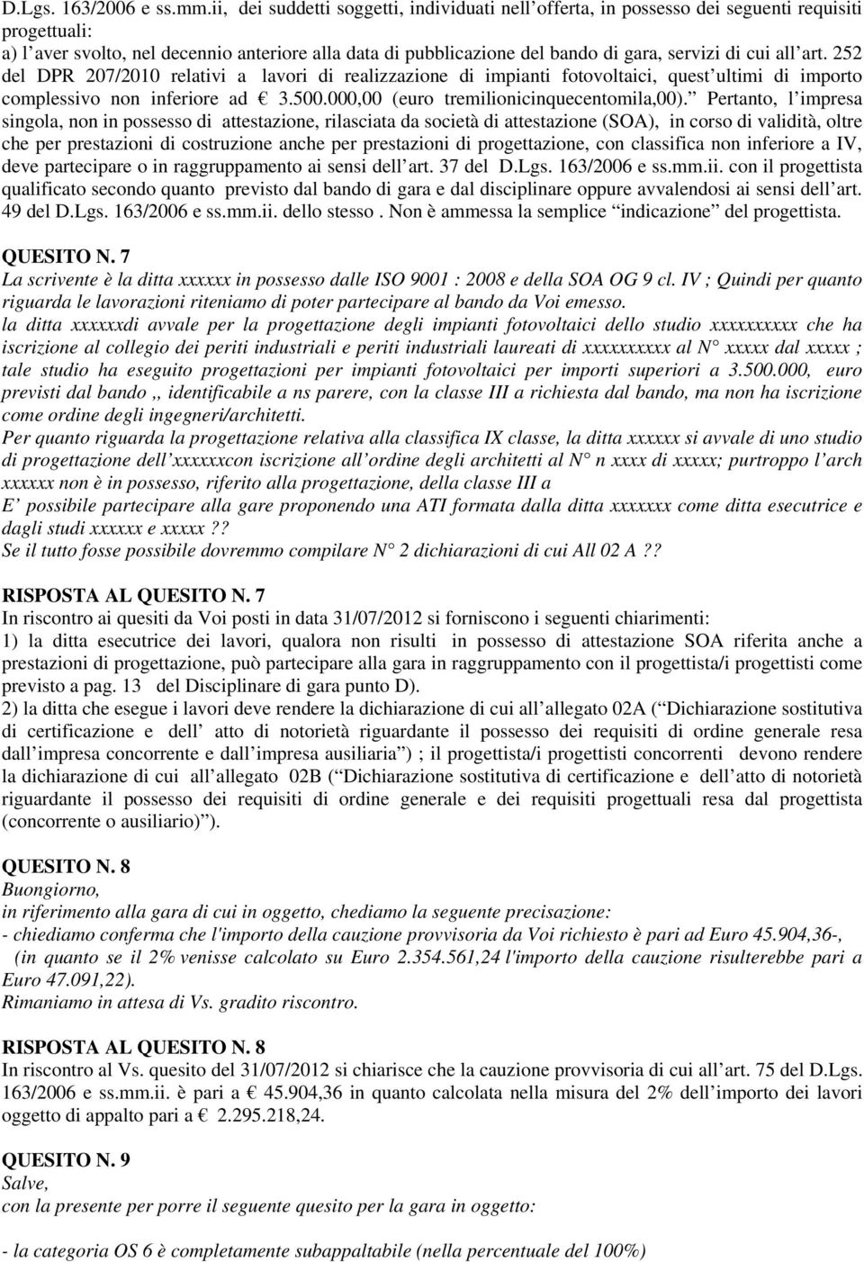 cui all art. 252 del DPR 207/2010 relativi a lavori di realizzazione di impianti fotovoltaici, quest ultimi di importo complessivo non inferiore ad 3.500.000,00 (euro tremilionicinquecentomila,00).