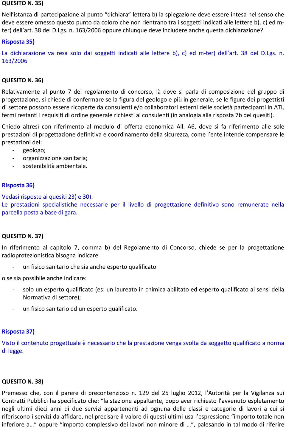 alle lettere b), c) ed m- ter) dell art. 38 del D.Lgs. n. 163/2006 oppure chiunque deve includere anche questa dichiarazione?