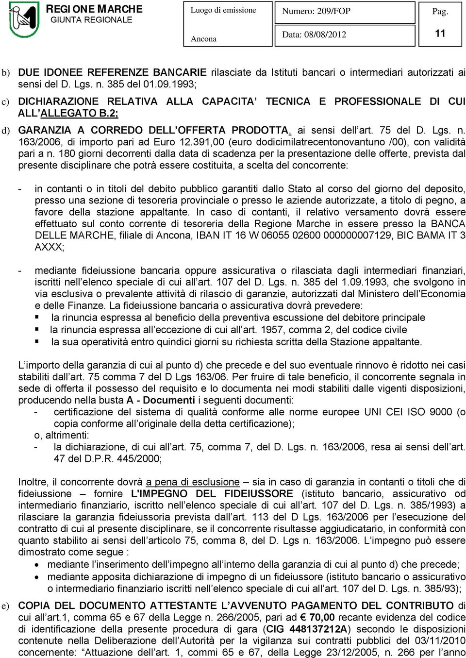 163/2006, di importo pari ad Euro 12.391,00 (euro dodicimilatrecentonovantuno /00), con validità pari a n.