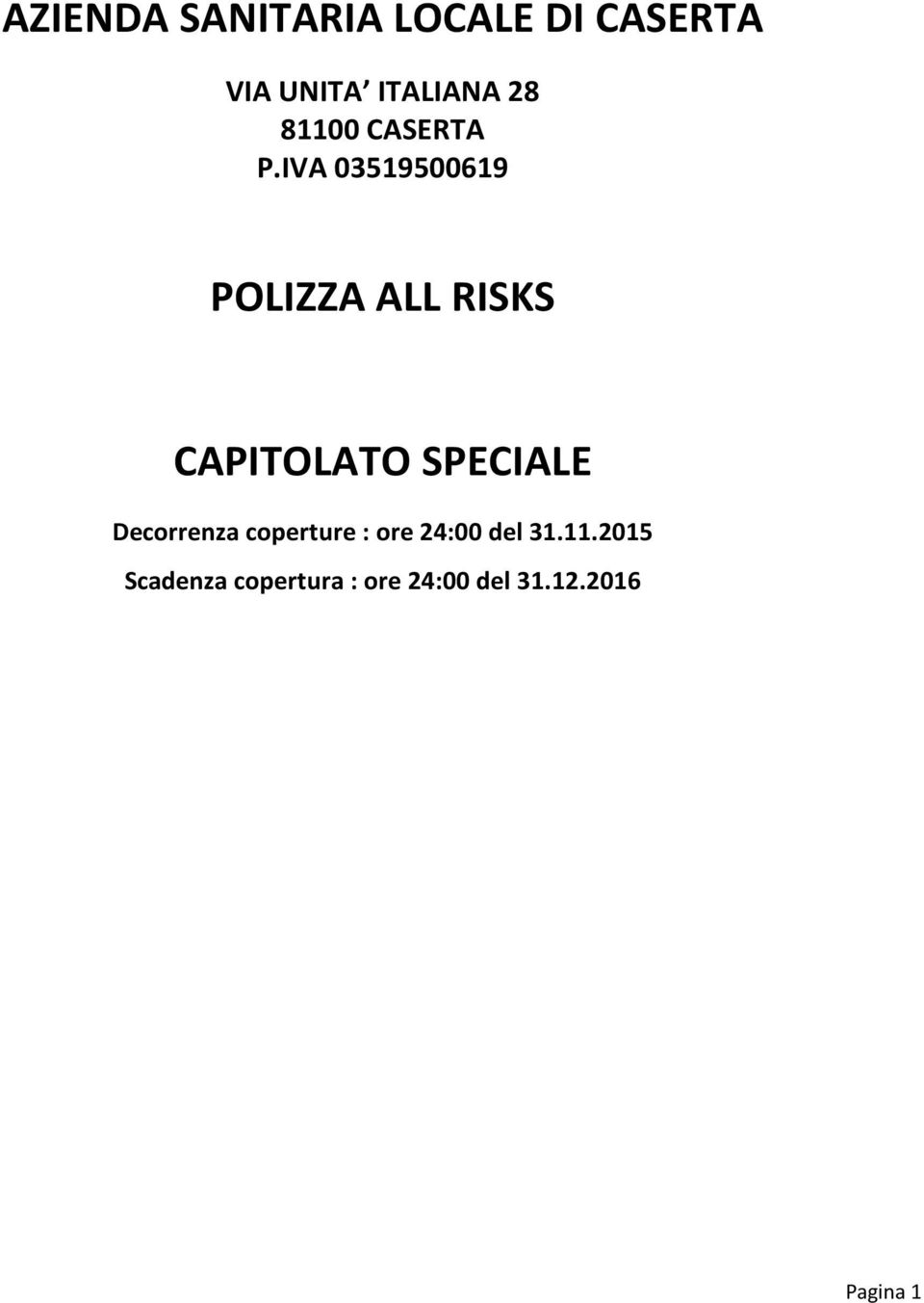 IVA 03519500619 POLIZZA ALL RISKS CAPITOLATO SPECIALE