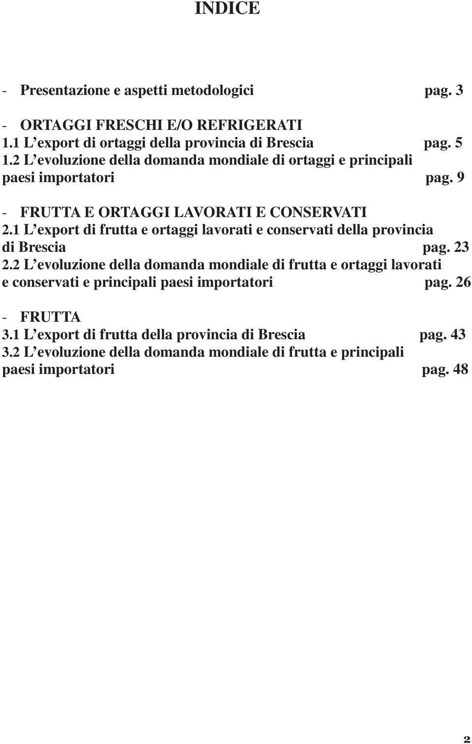 1 L export di frutta e ortaggi lavorati e conservati della provincia di Brescia pag. 23 2.