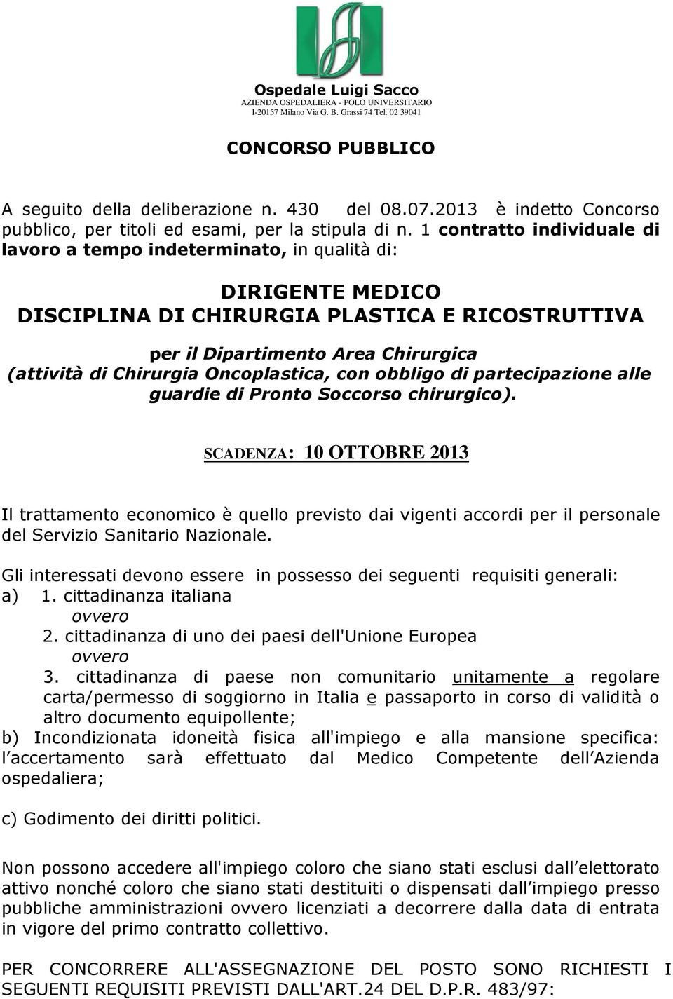 1 contratto individuale di lavoro a tempo indeterminato, in qualità di: DIRIGENTE MEDICO DISCIPLINA DI CHIRURGIA PLASTICA E RICOSTRUTTIVA per il Dipartimento Area Chirurgica (attività di Chirurgia